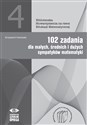 102 zadania dla małych średnich i dużych sympatyków matematyki Biblioteczka Stowarzyszenia na rzecz Edukacji Matematycznej tom 4