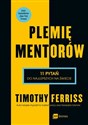 Plemię Mentorów 11 pytań do najlepszych na świecie - Timothy Ferriss