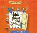 [Audiobook] Mądra głowa zna przysłowia - Renata Piątkowska