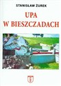 UPA w Bieszczadach Straty ludności polskiej poniesione z rąk ukraińskich w Bieszczadach w latach 1939-1947 - Stanisław Żurek
