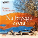 [Audiobook] Na brzegu życia - Dorota Schrammek