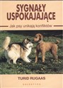 Sygnały uspokajające Jak psy unikają konfliktów - Turid Rugaas