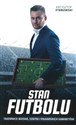Stan futbolu Tajemnice boiska, szatni i piłkarskich gabinetów - Krzysztof Stanowski