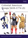 Colonial American Troops 1610-1774 (2) - René Chartrand