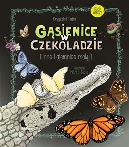 Gąsienice w czekoladzie I inne tajemnice motyli