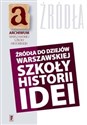 Źródła do dziejów warszawskiej szkoły historii idei Materiały archiwalne i rękopiśmienne (rekonesans) - 