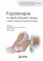 Fizjoterapia w dysfunkcjach stopy i stawu skokowo-goleniowego - Aneta Bac, Agnieszka Jankowicz-Szymańska, Henryk Liszka, Sabina Kaczor
