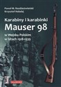 Karabiny i karabinki Mauser 98 w Wojsku Polskim w latach 1918-1939 - Krzysztof Haładaj, Paweł M. Rozdżestwieński
