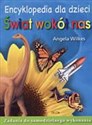 Encyklopedia dla dzieci. Świat wokół nas - Angela Wilkes