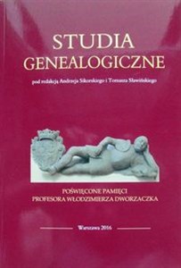 Studia genealogiczne poświęcone pamięci Profesora Włodzimierza Dworzaczka