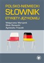 Polsko-niemiecki słownik etykiety językowej - Małgorzata Marcjanik, Sylvia Bonacchi, Agnieszka Frączek