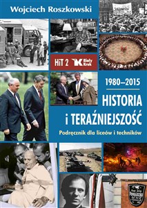 Historia i teraźniejszość 2 1980-2015 Podręcznik Liceum technikum - Księgarnia UK