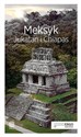 Meksyk Jukatan i Chiapas Travelbook - Ewa Pytel-Skiba, Paweł Skiba