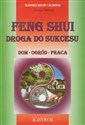 Feng Shui Droga do sukcesu Dom, ogród, praca - Richard Webster