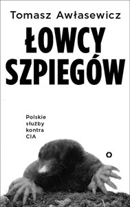 Łowcy szpiegów Polskie służby kontra CIA