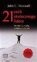 21 cech skutecznego lidera Jak stać się osobą za którą pójdą inni - John C. Maxwell