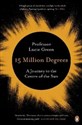 15 Million Degrees A Journey to the Centre of the Sun