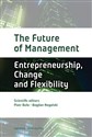 The Future of Management. Entrepreneurship...  - Piotr Buła, Bogdan Nogalski