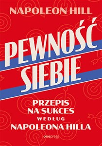 Pewność siebie Przepis na sukces według Napoleona Hilla