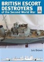British Escort Destroyers of the Second World War  - Les Brown