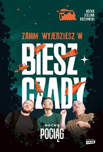 Zanim wyjedziesz w Bieszczady Nocny pociąg