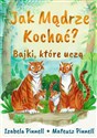 Jak mądrze kochać  Bajki które uczą - Izabela Pinnell, Mateusz Pinnell