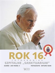 Rok 16 Fotokronika. Szpitalne "Sanktuarium"