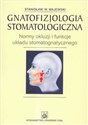 Gnatofizjologia stomatologiczna Normy okluzji i funkcje układu stomatognatycznego - Stanisław W. Majewski