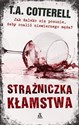 Strażniczka kłamstwa Jak daleko się posunie, żeby ocalić niewiernego męża? - T.A Cotterell