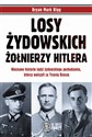 Losy żydowskich żołnierzy Hitlera Nieznane historie ludzi zydowskiego pochodzenia, którzy walczyli za Trzecią Rzeszę - Bryan Mark Rigg