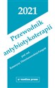 Przewodnik antybiotykoterapii 2021 - Katarzyna Dzierżanowska-Fangrat