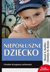 Nieposłuszne dziecko 8 kroków do poprawy zachowania