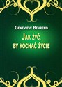 Jak żyć by kochać życie