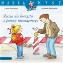 Mądra Mysz. Zuzia nie korzysta z pomocy nieznajomego