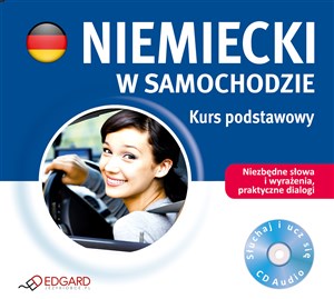 Niemiecki w samochodzie Kurs podstawowy Niezbędne słowa i wyrażenia, praktyczne dialogi