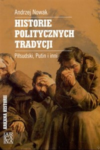 Historie politycznych tradycji Piłsudski, Putin i inni