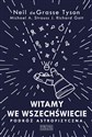 Witamy we Wszechświecie. Podróż astrofizyczna - Neil deGrasse Tyson, Michael A. Strauss, J. Richard Gott