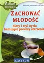 Zachować młodość Diety i styl życia hamujące procesy starzenia - Barbara Jakimowicz-Klein