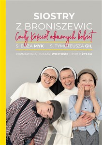 Siostry z Broniszewic Czuły Kościół odważnych kobiet