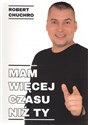 Mam więcej czasu niż ty - Robert Chuchro