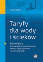 Taryfy dla wody i ścieków Komentarz do rozporządzenia Ministra Gospodarki Morskiej i Żeglugi Śródlądowej PGK1506