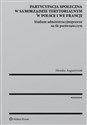 Partycypacja społeczna w samorządzie terytorialnym w Polsce i we Francji Studium administracyjnoprawne na tle porównawczym