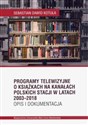 Programy telewizyjne o książkach na kanałach polskich stacji w latach 2003-2018. Opis i dokumentacja - Sebastian Dawid Kotuła