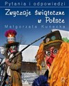 Zwyczaje świąteczne w Polsce Pytania i odpowiedzi - Małgorzata Kunecka
