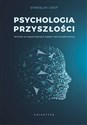 Psychologia przyszłości Wnioski ze współczesnych badań nad świadomością. - Stanislav Grof