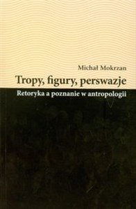 Tropy figury perswazje Retoryka a poznanie w antropologii