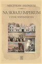 Na skraju Imperium i inne wspomnienia - Mieczysław Jałowiecki