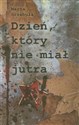 Dzień który nie miał jutra