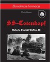 SS-Totenkopf. Historia Dywizji Waffen-SS 1940-1945 - Chris Mann