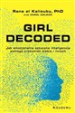 Girl Decoded Jak emocjonalna sztuczna inteligencja pomaga zrozumieć siebie i innych - Rana el Kaliouby, Carol Colman